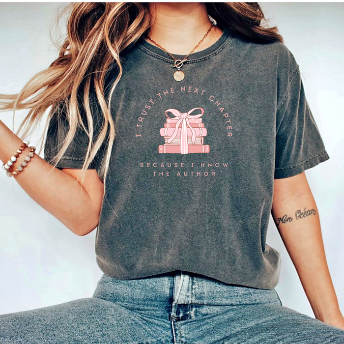 I Trust The Next Chapter Because I know The Author Women's T-Shirt