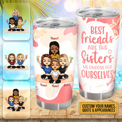 Best Friends Are The Sisters We Choose For Ourselves - Bestie Tumbler - Gift For Besties Personalized Custom Tumbler