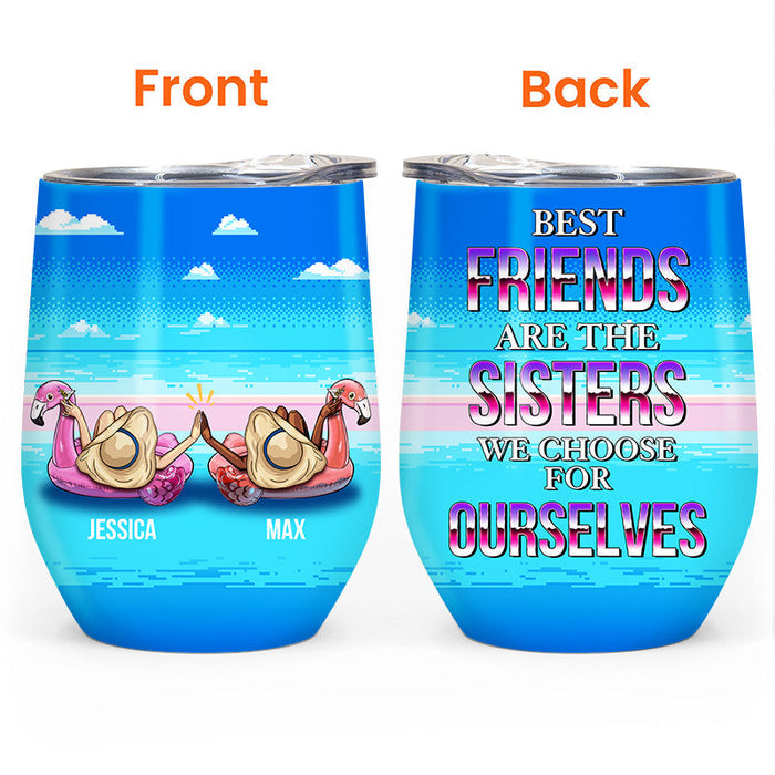 Best Friends Are The Sisters We Choose For Ourselves - Bestie Tumbler - Sunmmer Vibe Personalized Custom Tumbler