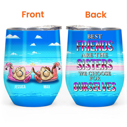 Best Friends Are The Sisters We Choose For Ourselves - Bestie Tumbler - Sunmmer Vibe Personalized Custom Tumbler