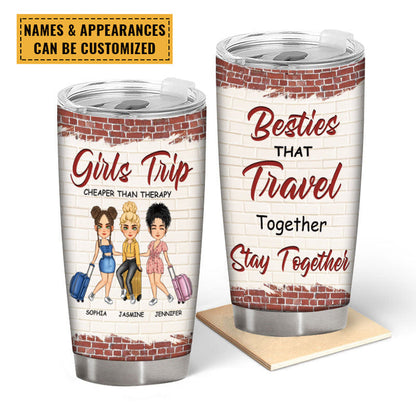 Besties Who Travel Together Stay Together - Bestie Tumbler - Gift For Best Friend Personalized Custom Tumbler