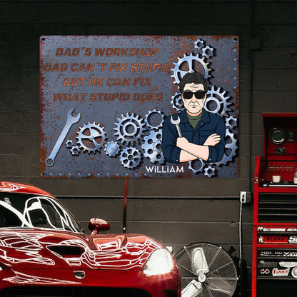 Dad's Workshop - I Can Fix What Stupid Does - Gift For Dad - Customized Classic Metal Signs