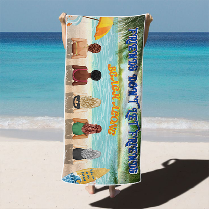 Friends Don't Let Friends Beach Alone - Bestie Towel - Gift For Bestie Personalized Custom Beach Towel