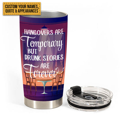 Hangovers Are Temporary But Drunk Stories Are Forever - Besties Tumbler - Gift For Best Friend - Gift For Girl