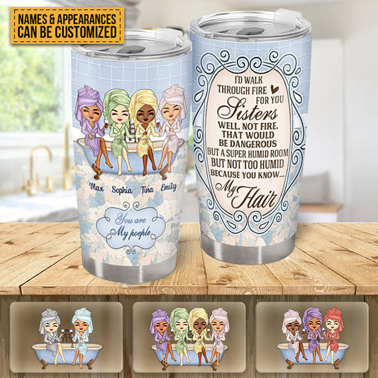 I'd Walk Through Fire For You - Bestie Tumbler - Best Friend Gift Personalized Custom Tumbler