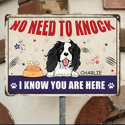 No Need To Knock I Know You Are Here - Customized Metal Sign - Dog Metal Sign - Gift For Dog Lovers