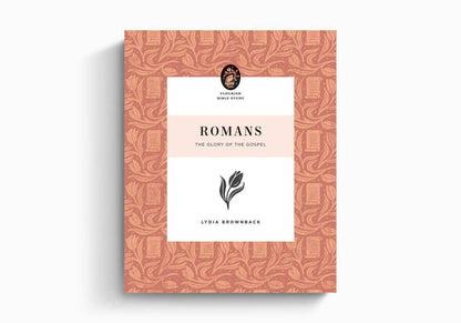 Romans: The Glory of the Gospel ~Flourish Bible Study Series