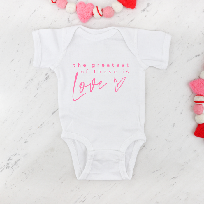 The Greatest of These is Love Baby Girl Infant Onesie