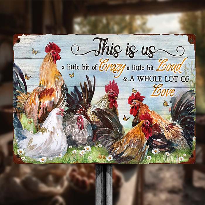 This Is Us A Little Bit Of Crazy A Little Bit Loud - Chicken Sign - Personalized Custom Metal Sign