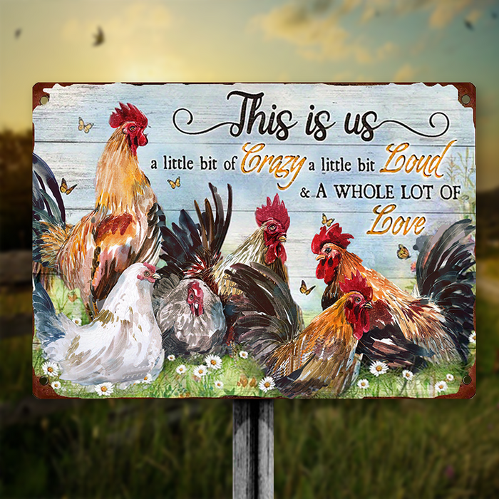 This Is Us A Little Bit Of Crazy A Little Bit Loud - Chicken Sign - Personalized Custom Metal Sign
