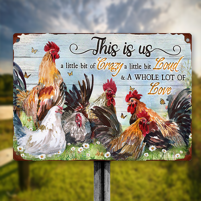 This Is Us A Little Bit Of Crazy A Little Bit Loud - Chicken Sign - Personalized Custom Metal Sign