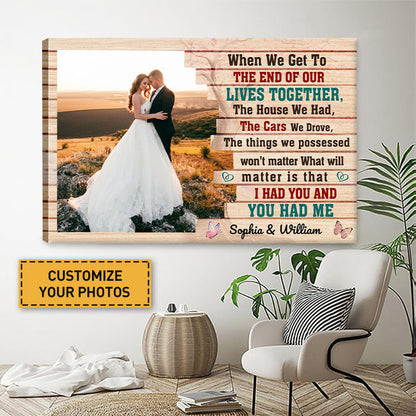 When We Get To The End Of Our Lives Together I Had You And You Had Me - Couple Canvas - Gift For Wife Husband