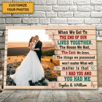 When We Get To The End Of Our Lives Together I Had You And You Had Me - Couple Canvas - Gift For Wife Husband