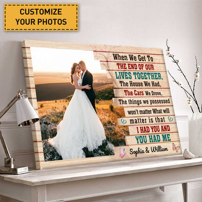 When We Get To The End Of Our Lives Together I Had You And You Had Me - Couple Canvas - Gift For Wife Husband