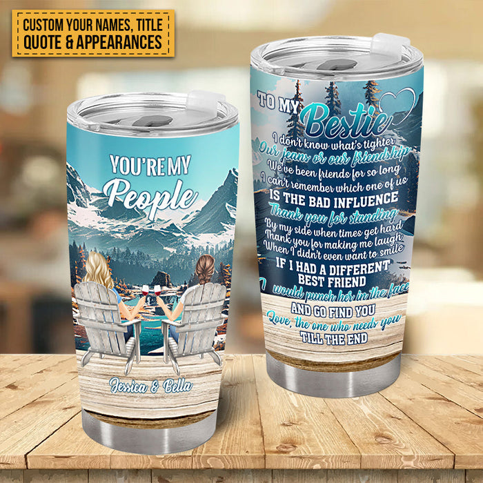 You Are My Person Because Of You I Laugh A Little Harder - Gift For Bestie - Personalized Custom Tumbler